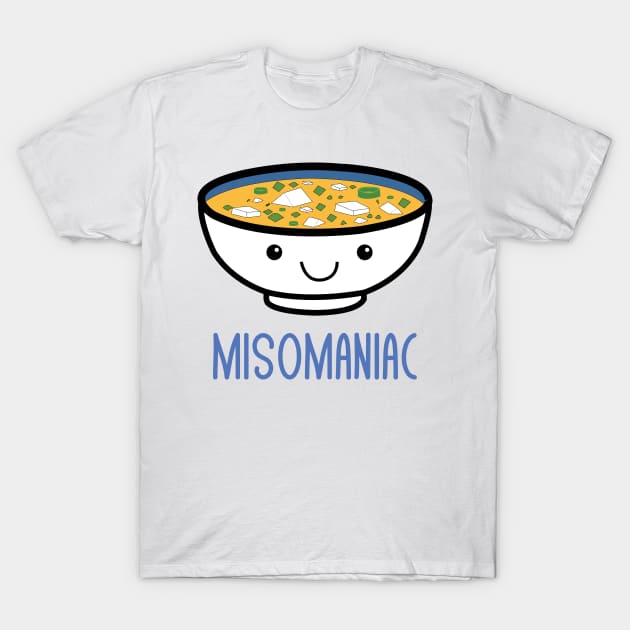 Misomaniac Funny Miso Japanese Soup Kawaii Anime Puns Jokes T-Shirt by mrsmitful01